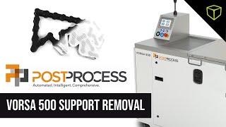 PostProcess Vorsa 500 3D Printing Material support removal system