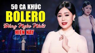 50 Ca Khúc Bolero Xưa Để Đời ĐÁNG NGHE NHẤT Hiện Nay Hiếm Có Khó Tìm - Nhạc Xưa Nhiều Ca Sĩ Trẻ