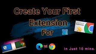 Create Your First Extension | Chrome / MS Edge | In just 10 mins.