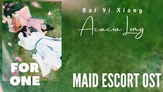 Bai Yi Xiang – Acacia Long (Maid Escort OST)