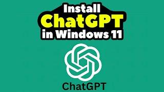 How to Download & Install ChatGPT On Windows 11 PC or Laptop - 2024