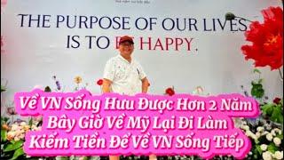 #158. Sống Hưu Ở VN Hơn 2 Năm Nay Hết Tiền Trở Lại Mỹ Đi Làm Kiếm Tiền Về VN Sống Tiếp