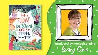 Tales of Brave and Brilliant Girls from the Greek Myths introduced by editor Lesley Sims