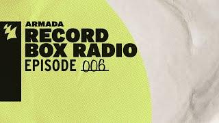 Armada Record Box Radio Episode 006