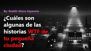 ¿Cuáles son algunas de las historias WTF de tu pequeña ciudad?