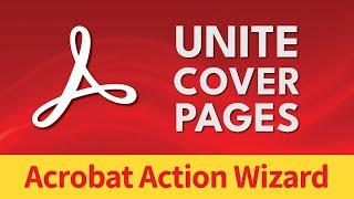 Acrobat Action Wizard Unite Cover Pages
