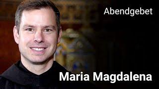 Abendgebet aus Maria Laach 22. Juli 2024 Maria Magdalena