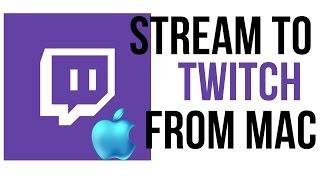 How To Stream To Twitch From A Mac - Twitch Tutorial