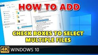 How to add Check Boxes to select multiple files in Windows 10 File Explorer.