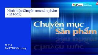 Đài PTTH Vĩnh Long | THVL2 - Hình hiệu Chuyên mục sản phẩm (từ 200x)