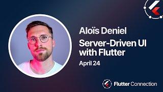 Flutter Connection 2024 - Aloïs Deniel - Server-Driven UI with Flutter