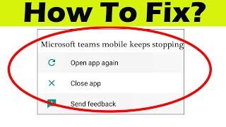 How to Fix Microsoft Teams App Keeps Stopping Error Problem in Android & Ios