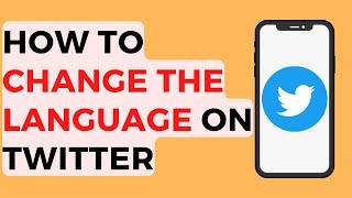 How to Change Language on Twitter 2022