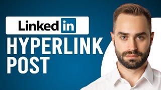 How to Hyperlink in LinkedIn Post (Best Way to Add Hyperlink in LinkedIn Post)
