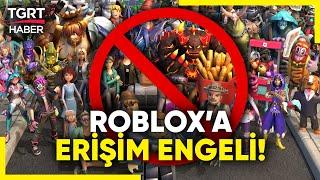 Roblox'a Erişim Engeli! Platformun Kapatılmasına İlişkin Açıklama Geldi - TGRT Haber