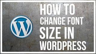 How To Change The Font Size In Wordpress