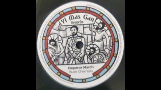 YI MAS GAN RECORDS “EMPEROR MARCH" BUSH CHEMISTS