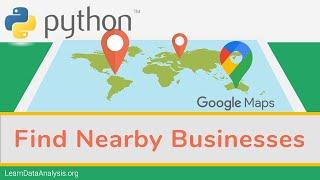 Search Nearby Businesses With Google Maps API and Python