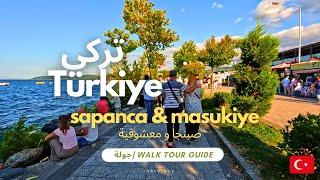 Turkey Guide: Sapanca & Maşukiye | Summer 2023 Walk Tour 4k | جولة في صبنجة و معشوقية - تركيا