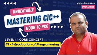 #1 - Introduction of Programming | Mastering in C/C++ [ CODEMANTRA - 2024 ]