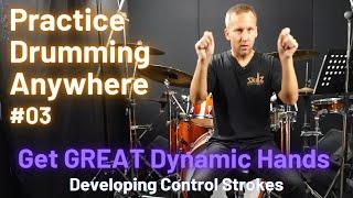 Practice Drumming Anywhere - 03 - Get incredible dynamic hand control in just minutes per day