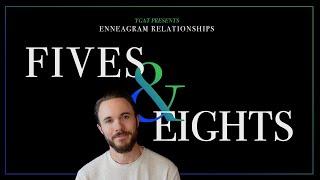 Enneagram Types 5 and 8 in a Relationship Explained
