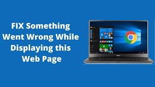 FIX Something Went Wrong While Displaying this Web Page CHROME in Windows 10/8/7