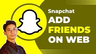 How to Add Friends on Snapchat Web - Snapchat on PC