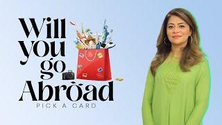Pick A Card  | WILL YOU GO ABROAD  | Unsa Shah