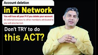 Pi Account Deletion. Don't try to do this ACT? Your account will get deleted if you use this option