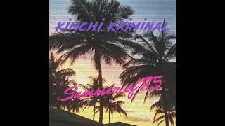 KIMCHI KRIMINAL- Summer of 85