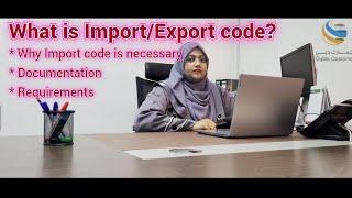 What is Import Code | Requirements of Import Code | Why Import Code is necessary Dubai UAE | Shaista