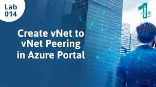 Azure Labs | Create vNet to vNet Peering | Azure Tutorials | OneMinuteLab