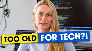 Are You Too OLD To Break Into Tech?