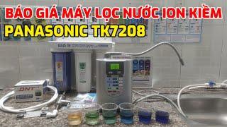 BÁO GIÁ TRỌN BỘ MÁY LỌC NƯỚC ION KIỀM PANASONIC TK7208. LH: 0933.168678