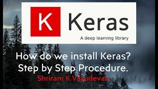 How to Install Keras? Step by Step Explanation.