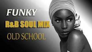 Old School || FUNKY R&B SOUL MIX ||  BEST FUNKY SOUL 70s 80s