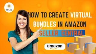 "Amazon Seller Central Tutorial: How to Create Virtual Bundles (Step-by-Step Guide)"