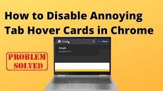 How to Disable Tab Hover Cards on Google Chrome