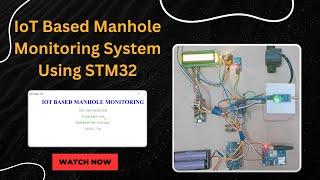 Manhole detection and monitoring system using STM32  |ieee projects final year projects in bangalore