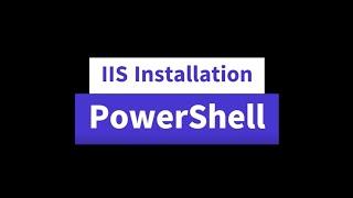 PowerShell | How to Install IIS using powershell commands