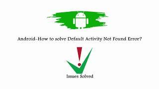 Android-How to solve Default Activity not found Error!?