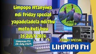 Limpopo Ntanyiwa ndi friday special yapadeladela ndithu moto kuti buu 26 JULY 2024