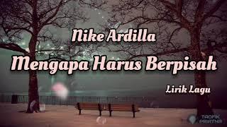 Mengapa Harus Berpisah - Nike Ardilla | Lirik Lagu