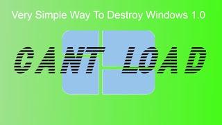 Very Simple Way To Destroy Windows 1.0