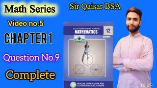 Math Series Video 5|| Chapter 1|| Question No.9 Complete||ICS and FSc. part 2