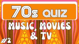 The 70s - Music, Movies & TV edition. Quiz no.2