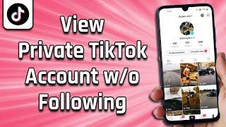 How To View Private TikTok Account Without Following (easy)