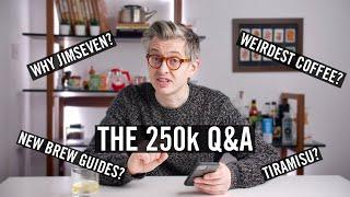 Why jimseven/Tiramisu/Weird Coffee Ever/Upcoming Brewguides & More - The 250k Q&A