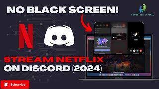 How to Stream Netflix on Discord PC 2024 (No Black Screen Solution!)